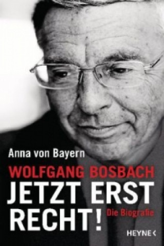 Könyv Wolfgang Bosbach: Jetzt erst recht! Anna von Bayern