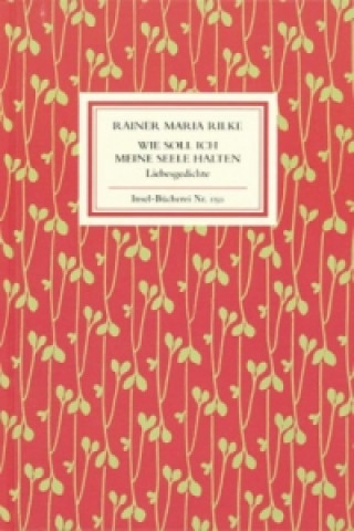 Kniha Wie soll ich meine Seele halten Rainer Maria Rilke