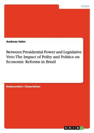 Livre Between Presidential Power and Legislative Veto Andreas Hahn