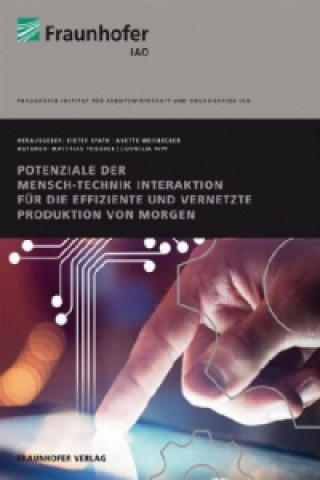 Carte Potenziale der Mensch-Technik Interaktion für die effiziente und vernetzte Produktion von morgen. Matthias Peissner