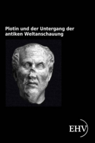 Kniha Plotin und der Untergang der antiken Weltanschauung Arthur Drews