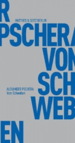 Kniha Vom Schweben Alexander Pschera