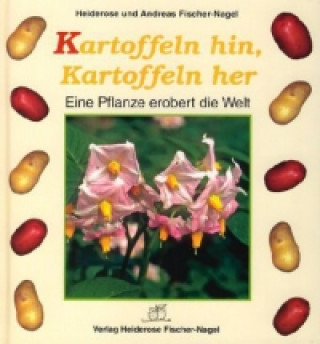 Kniha Kartoffeln hin, Kartoffeln her Heiderose Fischer-Nagel