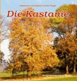 Книга Die Kastanie Heiderose Fischer-Nagel