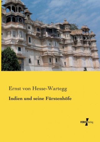 Книга Indien und seine Furstenhoefe Ernst von Hesse-Wartegg