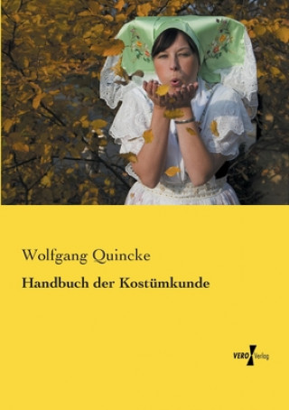 Könyv Handbuch der Kostumkunde Wolfgang Quincke