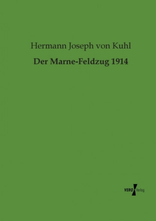 Kniha Marne-Feldzug 1914 Hermann Joseph Von Kuhl