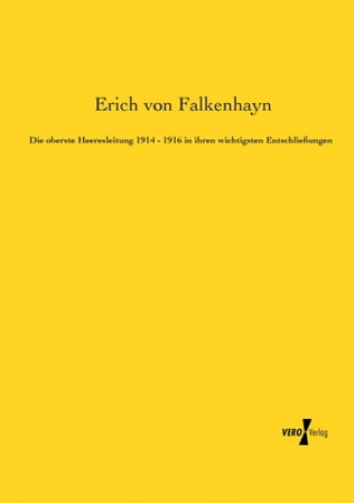 Kniha oberste Heeresleitung 1914 - 1916 in ihren wichtigsten Entschliessungen Erich von Falkenhayn