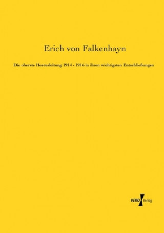 Libro oberste Heeresleitung 1914 - 1916 in ihren wichtigsten Entschliessungen Erich von Falkenhayn