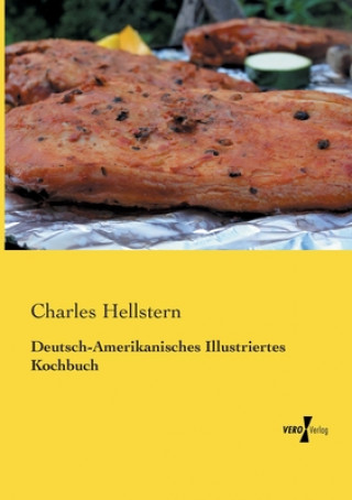 Kniha Deutsch-Amerikanisches Illustriertes Kochbuch Charles Hellstern