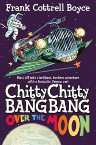 Carte Chitty Chitty Bang Bang Over the Moon Frank Cottrell Boyce