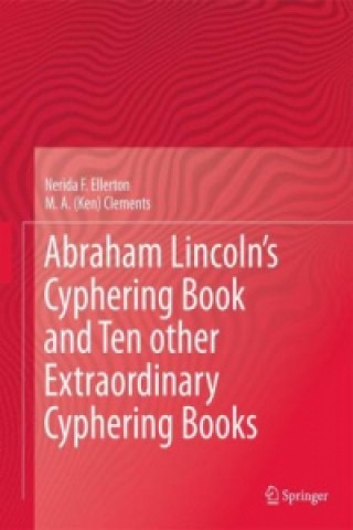 Livre Abraham Lincoln's Cyphering Book and Ten other Extraordinary Cyphering Books Nerida Ellerton