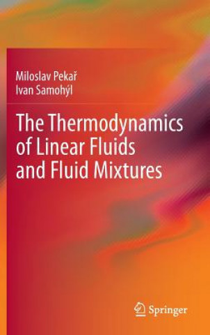 Carte Thermodynamics of Linear Fluids and Fluid Mixtures Miloslav Peka