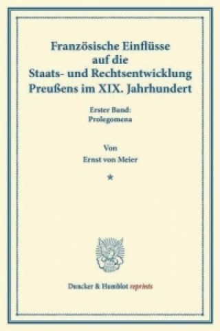 Carte Französische Einflüsse auf die Staats- und Rechtsentwicklung Preußens im XIX. Jahrhundert. Ernst von Meier