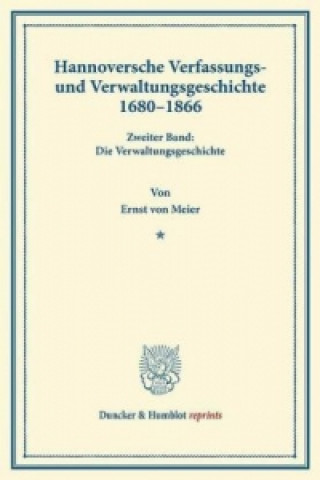 Kniha Hannoversche Verfassungs- und Verwaltungsgeschichte 1680-1866. Ernst von Meier