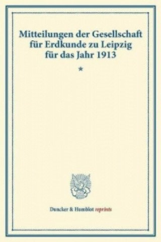 Könyv Mitteilungen der Gesellschaft für Erdkunde zu Leipzig für das Jahr 1913. 