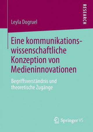 Knjiga Eine Kommunikationswissenschaftliche Konzeption Von Medieninnovationen Leyla Dogruel
