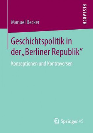 Książka Geschichtspolitik in Der "berliner Republik" Manuel Becker