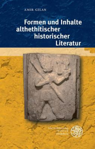 Könyv Formen und Inhalte althethitischer historischer Literatur Amir Gilan