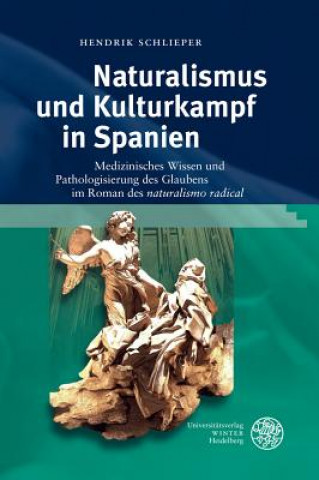 Kniha Naturalismus und Kulturkampf in Spanien Hendrik Schlieper