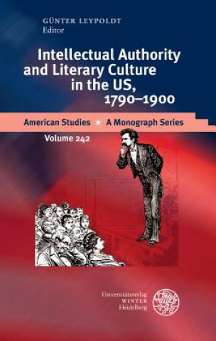 Książka Intellectual Authority and Literary Culture in the US, 1790-1900 Günter Leypoldt