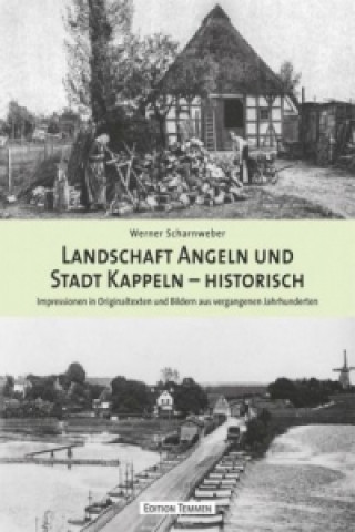 Kniha Landschaft Angeln und Stadt Kappeln - historisch Werner Scharnweber