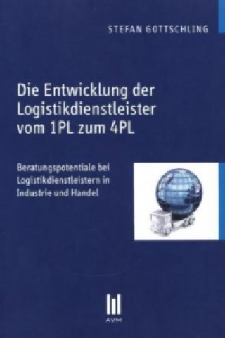 Könyv Die Entwicklung der Logistikdienstleister vom 1PL zum 4PL Stefan Gottschling