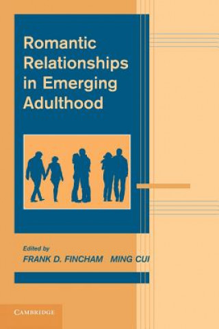 Kniha Romantic Relationships in Emerging Adulthood Frank D. Fincham