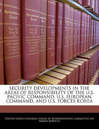 Carte Security Developments In The Areas Of Responsibility Of The U.S. Pacific Command, U.S. European Command, And U.S. Forces Korea 