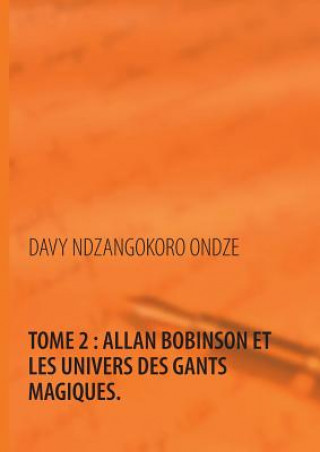 Buch Allan Bobinson et les univers des gants magiques Davy Ndzangokoro Ondze