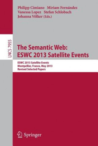 Knjiga The Semantic Web: ESWC 2013 Satellite Events Philipp Cimiano