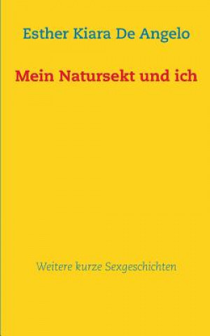 Книга Mein Natursekt und ich Esther Kiara De Angelo