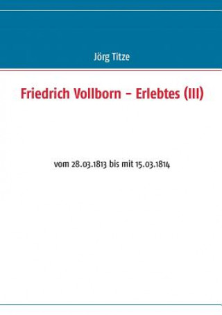 Kniha Friedrich Vollborn - Erlebtes (III) Jörg Titze
