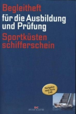 Könyv Begleitheft für die Ausbildung und Prüfung Sportküstenschifferschein, (gültig ab 1.10.2013) 