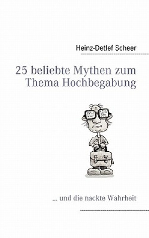 Könyv 25 beliebte Mythen zum Thema Hochbegabung Heinz-Detlef Scheer