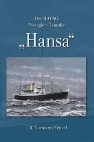 Könyv Der HAPAG Passagier-Dampfer "Hansa" Ulf-Normann Neitzel