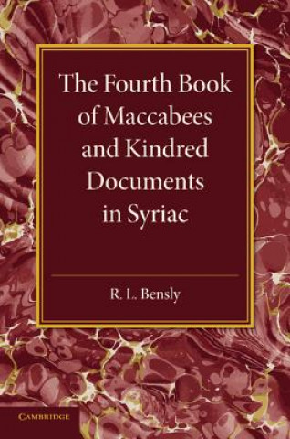Könyv Fourth Book of Maccabees and Kindred Documents in Syriac R. L. Bensly