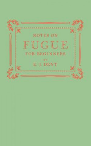 Libro Notes on Fugue for Beginners E. J. Dent