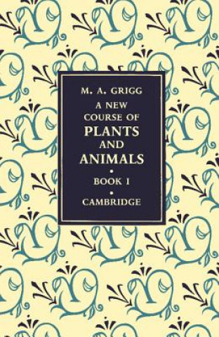 Knjiga New Course of Plants and Animals: Volume 1 M. A. Grigg