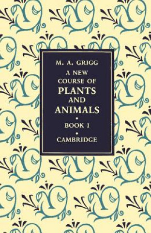 Book New Course of Plants and Animals: Volume 1 M. A. Grigg