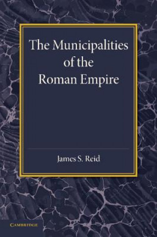 Książka Municipalities of the Roman Empire James S. Reid