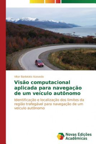 Kniha Visao computacional aplicada para navegacao de um veiculo autonomo Vítor Barbirato Azevedo