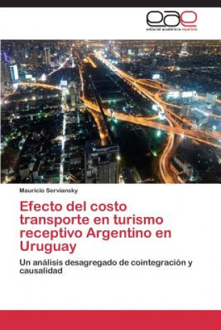 Kniha Efecto del costo transporte en turismo receptivo Argentino en Uruguay Mauricio Serviansky