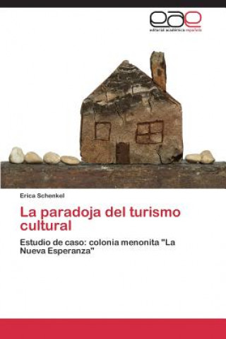 Buch paradoja del turismo cultural Erica Schenkel