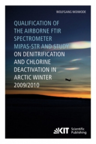 Könyv Qualification of the airborne FTIR spectrometer MIPAS-STR and study on denitrification and chlorine deactivation in Arctic winter 2009/10 Wolfgang Woiwode