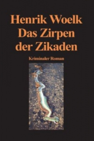 Buch Das Zirpen der Zikaden Henrik Woelk