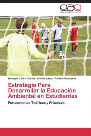 Kniha Estrategia Para Desarrollar La Educacion Ambiental En Estudiantes Nereysis Cintra García