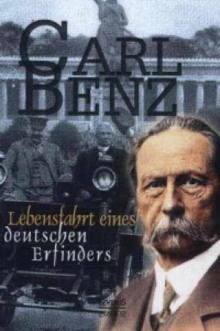 Книга Carl Benz: Lebensfahrt eines deutschen Erfinders Carl Benz