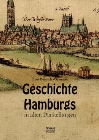 Libro Geschichte Hamburgs in alten Darstellungen Ernst Heinrich Wichmann