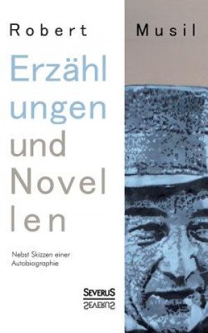 Книга Erzahlungen und Novellen. Nebst Skizzen einer Autobiographie Professor Robert Musil